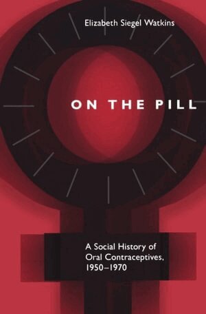 Elizabeth Siegel Watkins - On the Pill, Häftad
