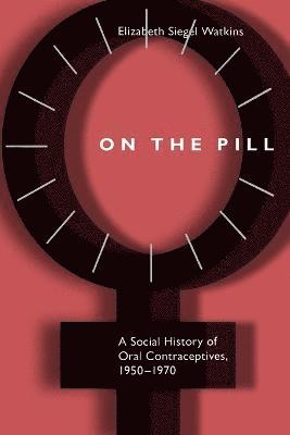 Elizabeth Siegel Watkins - On the Pill, Häftad