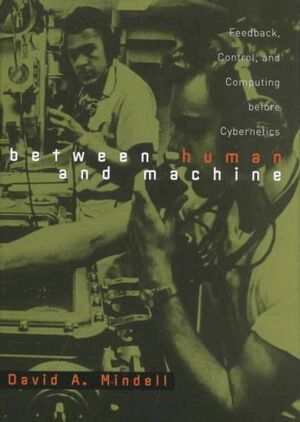 David A. Mindell - Between Human and Machine, Inbunden