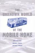John Fraser Hart, Michelle J. Rhodes, John T. Morgan, University of Minnesota) Hart, John Fraser (Professor of Geography, Michelle J. (University of the Fraser Valley) Rhodes, John T. (Emory & Henry College) Morgan, Michelle J Rhodes, John T Morgan - Unknown World of the Mobile Home, Inbunden