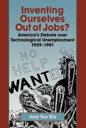 Amy Sue Bix - Inventing Ourselves Out of Jobs?, Häftad