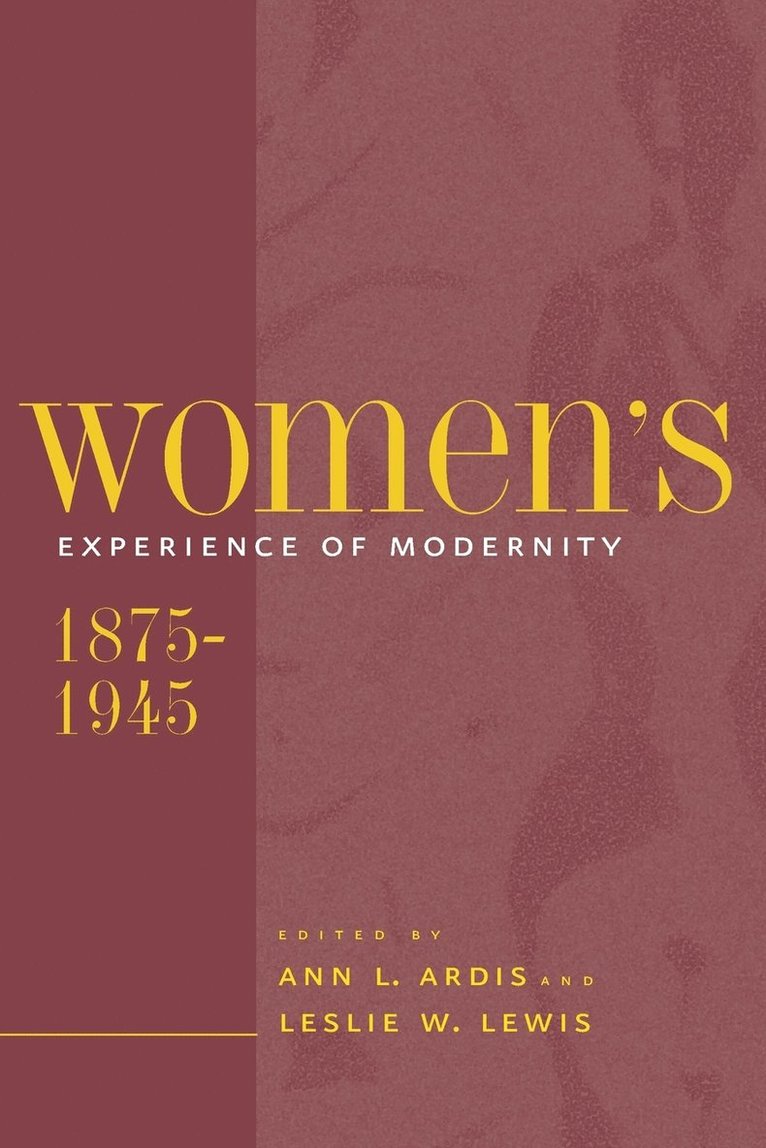 Women's Experience of Modernity, 1875-1945 1