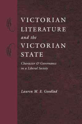 Lauren M. E. Goodlad, M.E. Goodlad, Lauren, Lauren M E Goodlad - Victorian Literature and the Victorian State, Inbunden