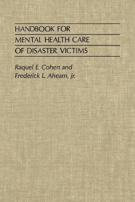 Raquel Cohen, Frederick L. Ahearn Jr., Frederick L. Ahearn, Jr. Ahearn, Frederick L., Raquel E. Cohen, Frederick L. Jr. Ahearn - Handbook for Mental Health Care of Disaster Victims, Häftad