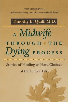 Timothy E. Quill - Midwife through the Dying Process, Häftad