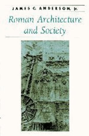 James C. Anderson jr - Roman Architecture and Society, Häftad