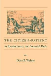 bokomslag The Citizen-Patient in Revolutionary and Imperial Paris