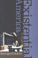 George Cotkin, George (California Polytechnic State University) Cotkin - Existential America, Inbunden