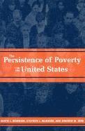 bokomslag The Persistence of Poverty in the United States