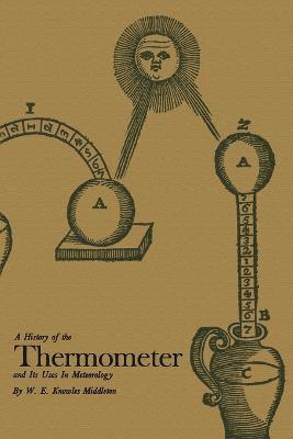 W. E. Knowles Middleton - History of the Thermometer and Its Use in Meteorology, Häftad