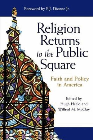 Hugh Heclo, Wilfred M. McClay - Religion Returns to the Public Square, Häftad