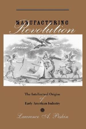 Lawrence A. Peskin - Manufacturing Revolution, Inbunden