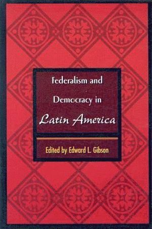 Federalism and Democracy in Latin America 1