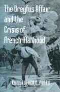 Christopher E. Forth - Dreyfus Affair and the Crisis of French Manhood, Inbunden