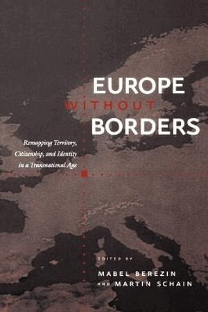 Mabel Berezin, Martin Schain, Mabel Berezin, Martin Schain - Europe without Borders, Häftad