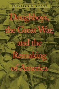 bokomslag Doughboys, the Great War, and the Remaking of America