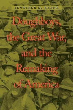 bokomslag Doughboys, the Great War, and the Remaking of America