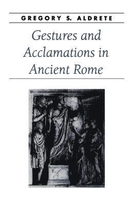 bokomslag Gestures and Acclamations in Ancient Rome
