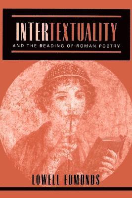 Intertextuality and the Reading of Roman Poetry 1