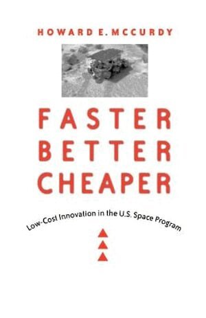 Howard E. McCurdy, Roger D. Launius - Faster, Better, Cheaper, Häftad