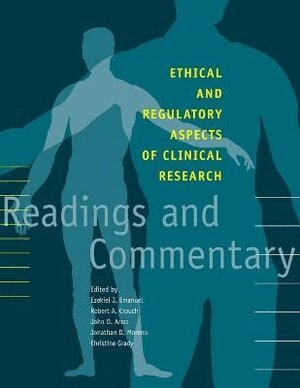 Ezekiel J. Emanuel, Robert A. Crouch, John D. Arras, Jonathan D. Moreno - Ethical and Regulatory Aspects of Clinical Research, Häftad
