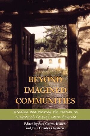 Sara Castro-Klarén, John Charles Chasteen - Beyond Imagined Communities, Häftad