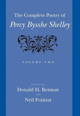 The Complete Poetry of Percy Bysshe Shelley: Volume 2 1