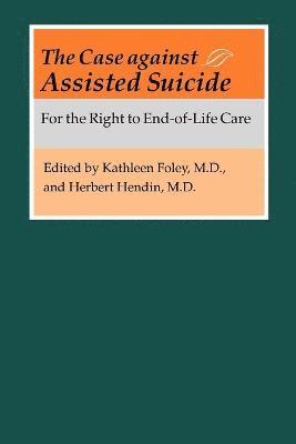 bokomslag The Case against Assisted Suicide