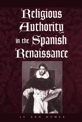 bokomslag Religious Authority in the Spanish Renaissance