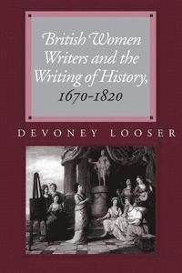 bokomslag British Women Writers and the Writing of History, 1670-1820