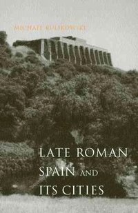 bokomslag Late Roman Spain and Its Cities