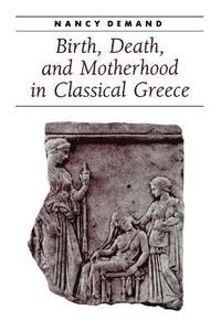 bokomslag Birth, Death, and Motherhood in Classical Greece