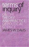James W. Davis, James W Davis - Terms of Inquiry: On the Theory and Practice of Political Science, Häftad