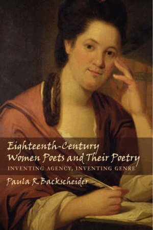 Paula R. Backscheider - Eighteenth-Century Women Poets and Their Poetry, Inbunden