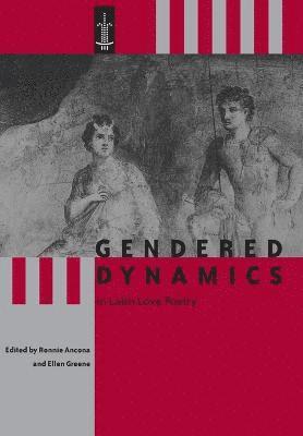 Ronnie Ancona, Ronnie Ancona, Ellen Greene - Gendered Dynamics in Latin Love Poetry, Inbunden