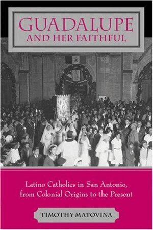 Timothy Matovina - Guadalupe and Her Faithful, Häftad