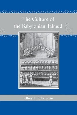 Jeffrey L. Rubenstein - Culture of the Babylonian Talmud, Häftad