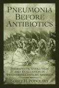 Scott H. Podolsky - Pneumonia Before Antibiotics, Inbunden