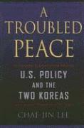 Chae-Jin Lee, Claremont McKenna College) Lee, Chae-Jin (Director, Keck Center for International and Strategic Studies - Troubled Peace, Häftad