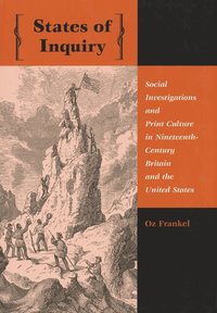 bokomslag States of Inquiry: Social Investigations and Print Culture in Nineteenth-Century Britain and the United States