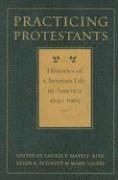 Laurie F. Maffly-Kipp, Leigh E. Schmidt, Mark Valeri - Practicing Protestants, Inbunden