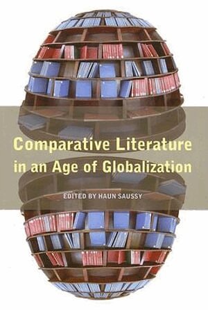 Haun Saussy - Comparative Literature in an Age of Globalization, Häftad