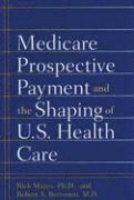 bokomslag Medicare Prospective Payment and the Shaping of U.S. Health Care