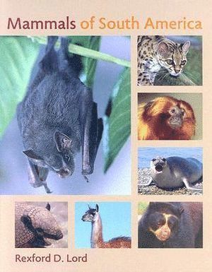 Rexford D. Lord, Rexford D Lord - Mammals of South America, Inbunden