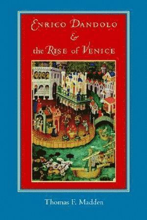 bokomslag Enrico Dandolo and the Rise of Venice