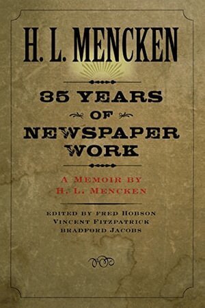 H. L. Mencken, Fred Hobson, Vincent Fitzpatrick, Bradford Jacobs - Thirty-five Years of Newspaper Work, Häftad