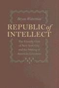 Bryan Waterman - Republic of Intellect, Inbunden