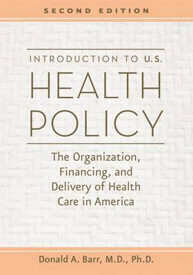 Stanford University) Barr, Donald A., MD PhD (Associate Professor and Coordinator, Curriculum in Health Policy - Introduction to U.S. Health Policy, Inbunden