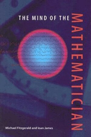 Michael Fitzgerald, Ioan James - Mind of the Mathematician, Inbunden