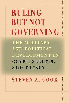 Steven A. Cook - Ruling But Not Governing, Häftad